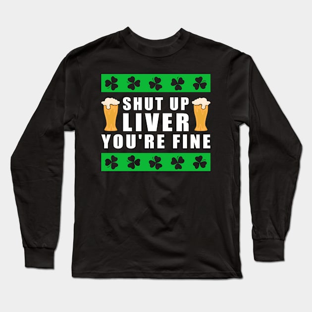 St. Patrick's Day | Shut Up Liver | Irish Gift Long Sleeve T-Shirt by Streetwear KKS